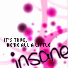 We're All Insane