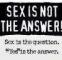 Sex Is Not The Answer