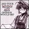 your whiny opinion