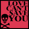love can't save you