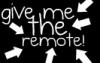 Give Me The Remote!