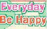 everyday be happy