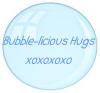 Bubble-licious Hugs