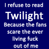 Twilight Fans Scare Me