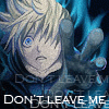 don't leave me please....