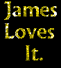 James Loves It