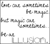 Love is magic, but an illusion