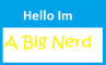 a big nerd