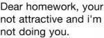 Dear Homework.
