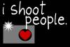 i shoot people