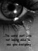 Tearing eye sad quote