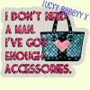 says"I dont have a man i have accsessories"