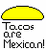 Yeah tacos,