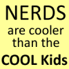 Nerd's are Cooler than the Cool Kids