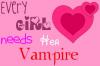every girl needs her vampire