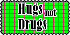 HUGS NOT DRUGS