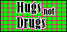hugs not drugs