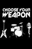 chose your weapon
