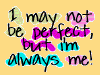 i may not be perfect