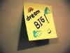 Dream Big (: