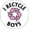I recycle boys