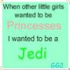 other girls are Princesses I'm a Jedi