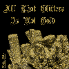 All That Glitters Is Not Gold!