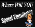Where are you spending eternity?