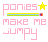 Ponies Make Me Jumpy!
