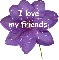 Purple Flower saying I love my fgriends
