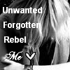 Unwanted, Forgotten, Rebel, Me <3