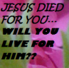 Jesus died for you!!