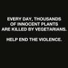 Innocent plants are killed by vegetarians