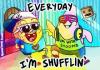 Everyday I'm Shufflin'