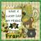 have a lucky day friend fran