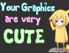 your graphics are very cute