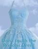 Don't Touch The Princess Dress