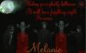 Melanie -Wishing you a ghostly halloween It will be a frighting night Be aware