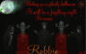 Robbie -Wishing you a ghostly halloween It will be a frighting night Be aware