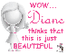 Wow - Beautiful - Diane