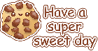 Have a super sweet day kawaii cookie