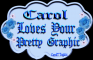 Carol Loves Your Pretty Graphic