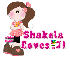 (Girl) Loves It ~ Shakela