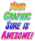 Your Graphic Sure is Awesome!