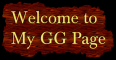 Welcome to my GG Page