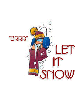 "LET IT SNOW" ON A COLD DUDE