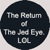The Return of the Jed Eye