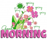 GOOD MORNING (SPRING FLOWERS)