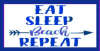 Eat, Sleep, Beach, Repeat