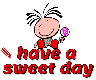 have a sweet day
